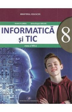 Informatica si TIC - Clasa 8 - Manual - Andrei Florea, Silviu-Eugen Sacuiu