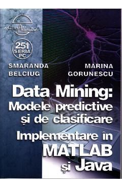 Data mining: Modele predictive si de clasificare - Smaranda Belciug, Marina Gorunescu