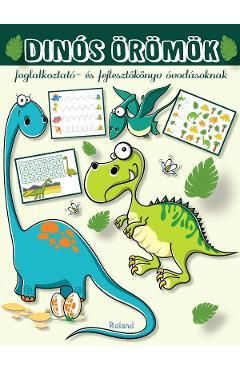 Dinos oromok. Foglalkoztato es fejlesztokonyv ovodasoknak