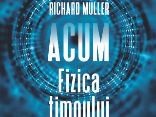 Acum. Fizica timpului | Richard Muller