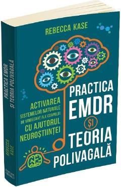 Practica EMDR si Teoria Polivagala - Rebecca Kase